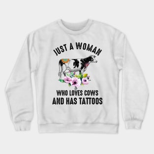 Just A Woman Who Loves Cows And Has Tattoos Crewneck Sweatshirt